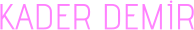 KADER DEMİR
